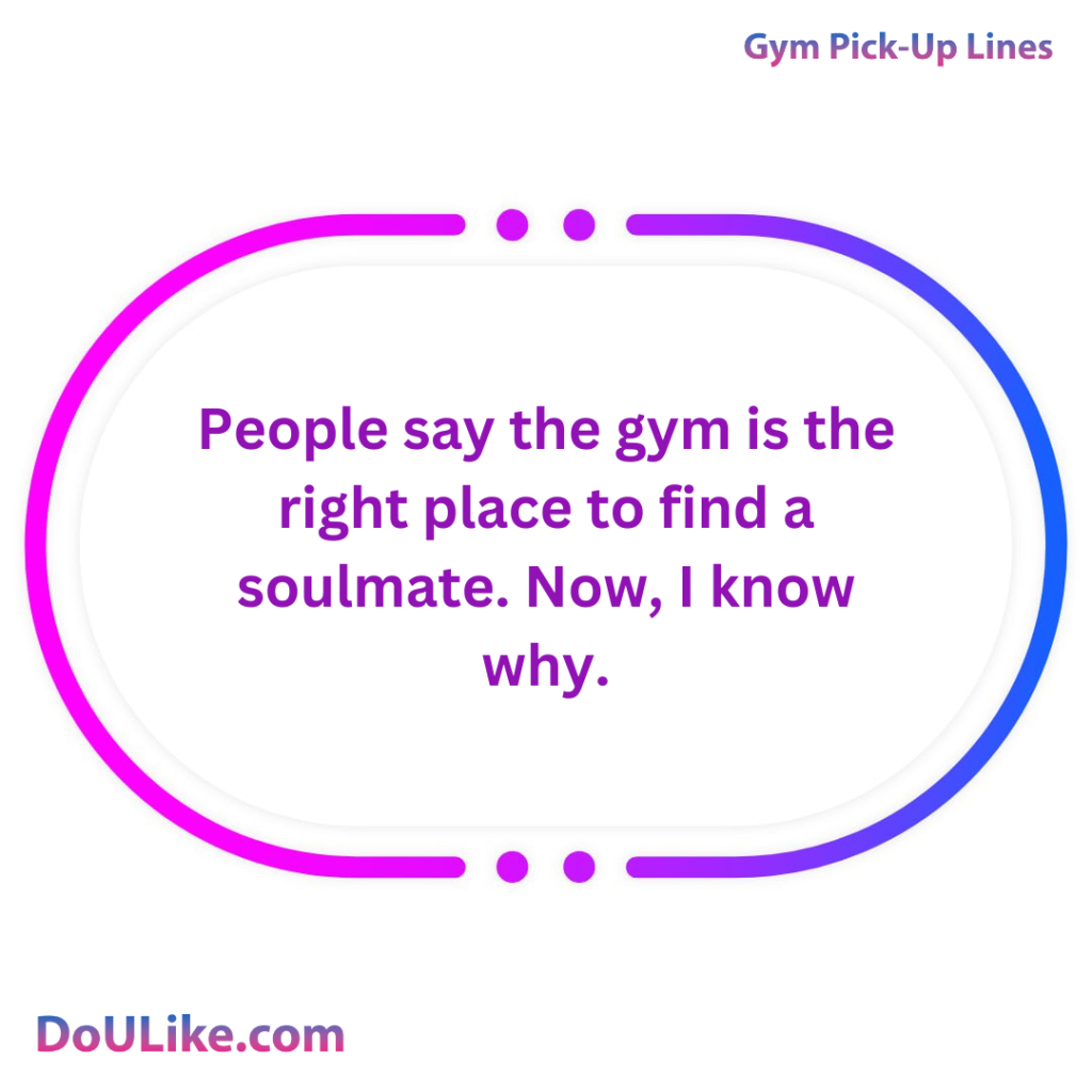 People say the gym is the right place to find a soulmate. Now, I know why.