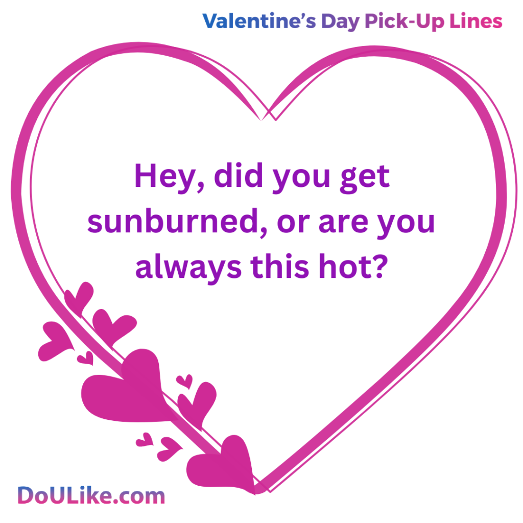 Are you always this hot?