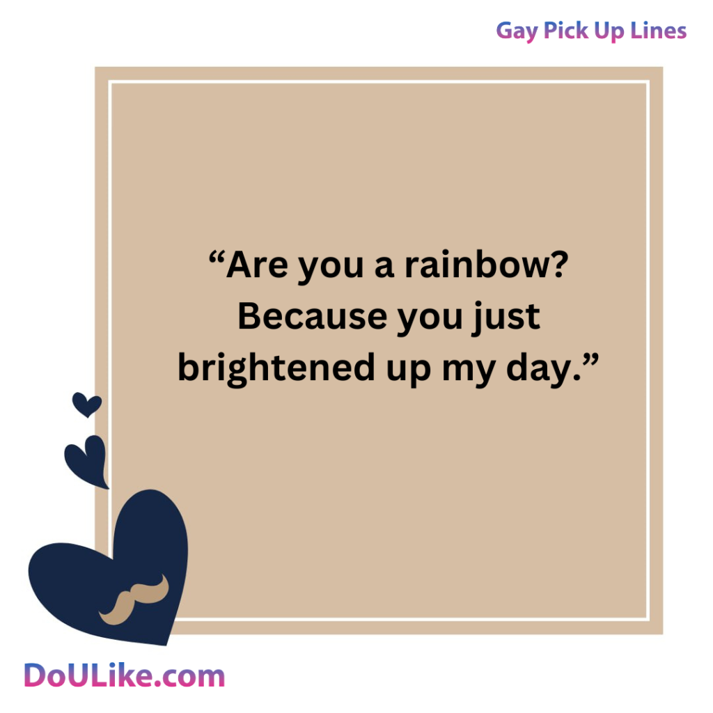 Because you just brightened up my day.